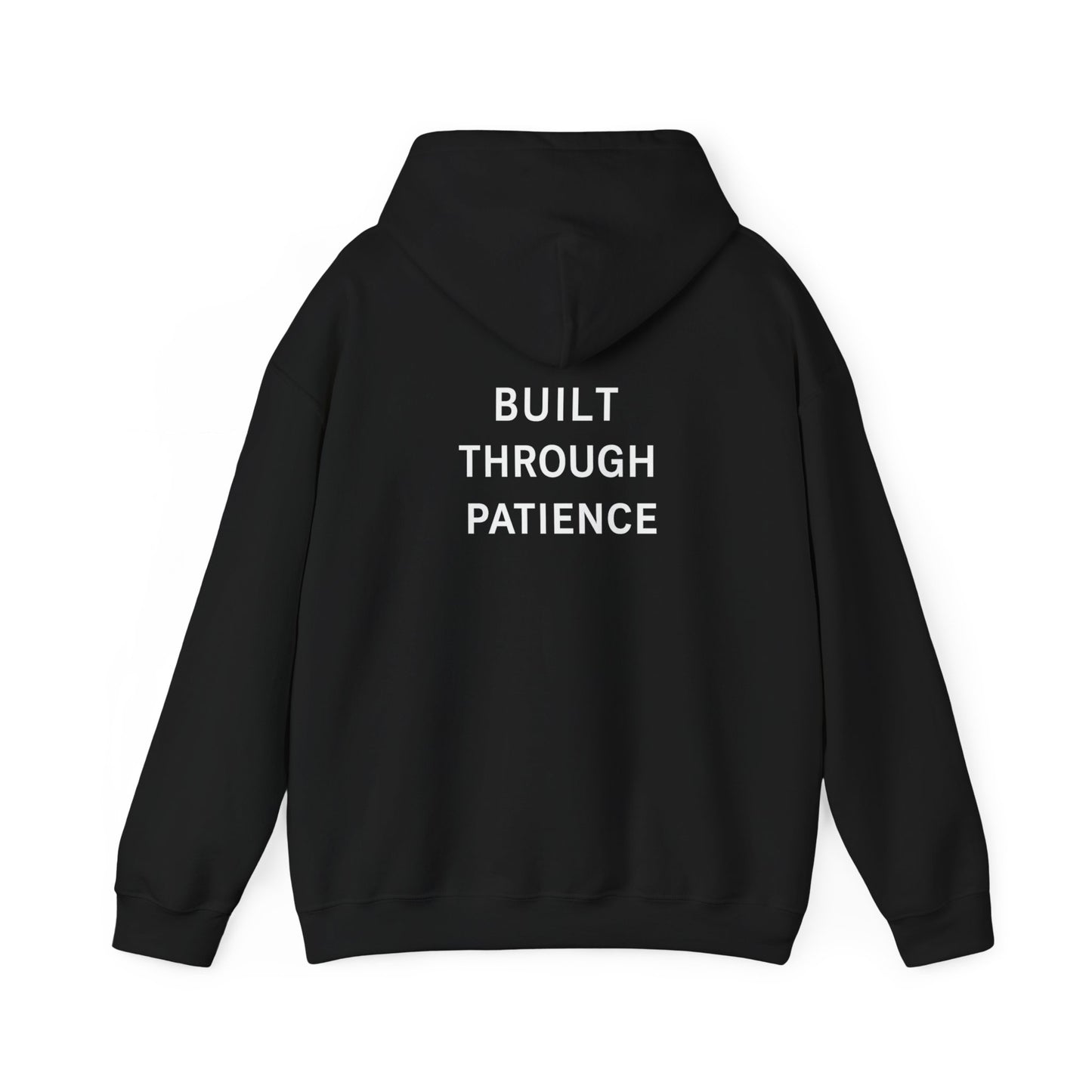 Built Through Patience Hoodie — Minimal Inspirational Hooded Sweatshirt