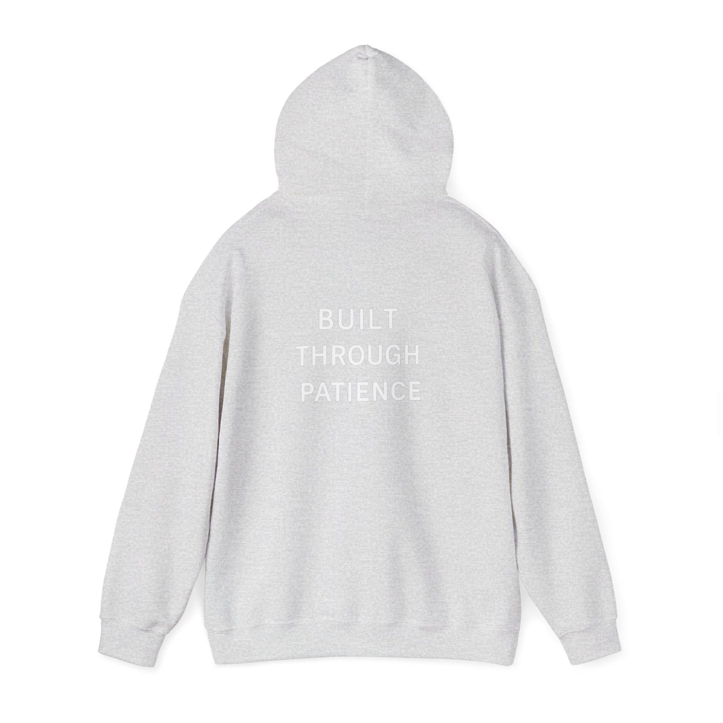 Built Through Patience Hoodie — Minimal Inspirational Hooded Sweatshirt