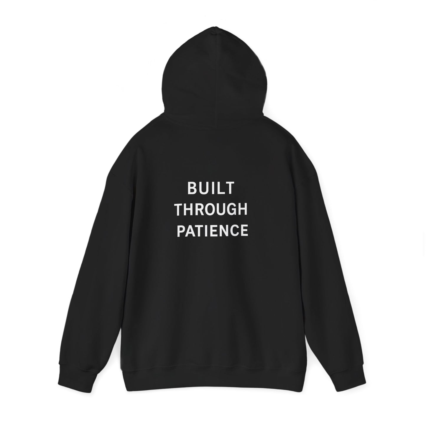 Built Through Patience Hoodie — Minimal Inspirational Hooded Sweatshirt